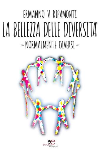La bellezza della diversità. Normalmente diversi - Ermanno Ripamonti - Libro Europa Edizioni 2016, Fare Mondi | Libraccio.it