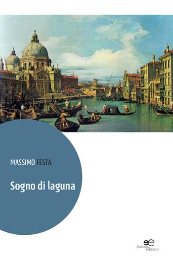 Sogno di laguna - Massimo Festa - Libro Europa Edizioni 2017, Tracciare spazi | Libraccio.it