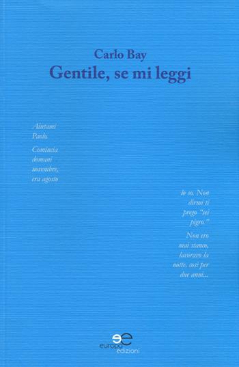 Gentile, se mi leggi - Carlo Bay - Libro Europa Edizioni 2017, Tracciare spazi | Libraccio.it