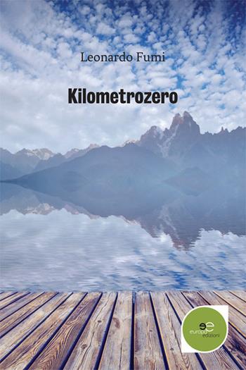 Kilometrozero - Leonardo Fumi - Libro Europa Edizioni 2017, Edificare universi | Libraccio.it