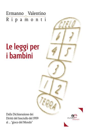 Le leggi per i bambini. Dalla Dichiarazione dei diritti del fanciullo del 1959 al... «gioco del mondo» - Ermanno Ripamonti - Libro Europa Edizioni 2017, Fare Mondi | Libraccio.it