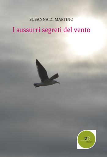 I sussurri segreti del vento - Susanna Di Martino - Libro Europa Edizioni 2017, Edificare universi | Libraccio.it