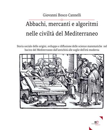Abbachi, mercanti e algoritmi nelle civiltà del Mediterraneo - Giovanni Bosco Cannelli - Libro Europa Edizioni 2017, Fare Mondi | Libraccio.it