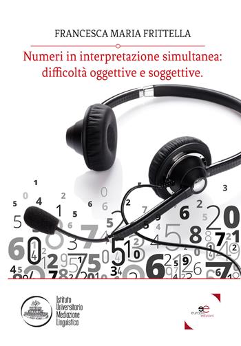 Numeri in interpretazione simultanea: difficoltà oggettive e soggettive - Francesca Maria Frittella - Libro Europa Edizioni 2017, Fare Mondi | Libraccio.it