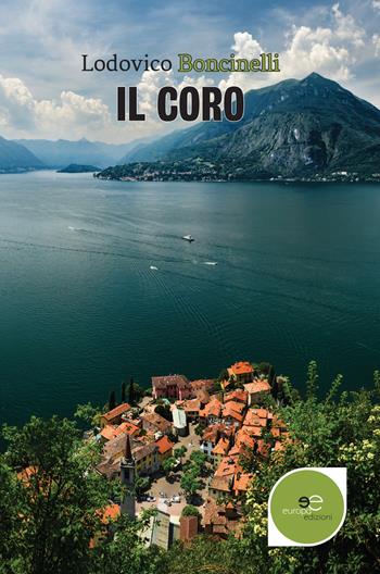 Il coro - Lodovico Boncinelli - Libro Europa Edizioni 2017, Edificare universi | Libraccio.it