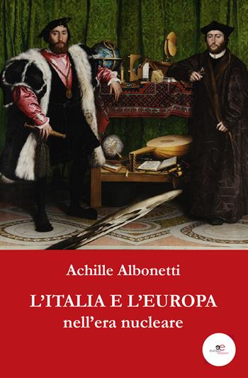 L'Italia e l'Europa nell'era nucleare - Achille Albonetti - Libro Europa Edizioni 2017, Fare Mondi | Libraccio.it