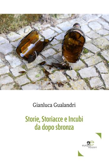 Storie, storiacce e incubi da dopo sbronza - Gianluca Gualandri - Libro Europa Edizioni 2017, Edificare universi | Libraccio.it