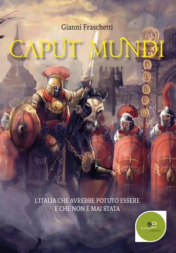 Caput mundi - Gianni Fraschetti - Libro Europa Edizioni 2017, Edificare universi | Libraccio.it