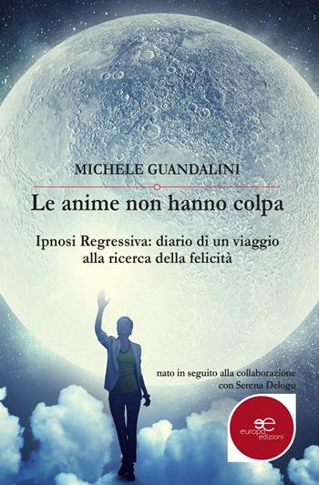 Le anime non hanno colpa - Michele Guandalini - Libro Europa Edizioni 2017, Fare Mondi | Libraccio.it
