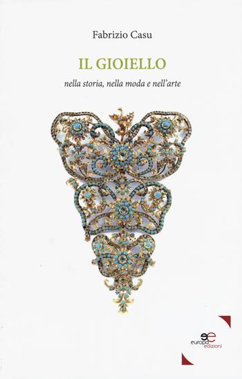 Il gioiello nella storia, nella moda, nell'arte - Fabrizio Casu - Libro Europa Edizioni 2018, Fare Mondi | Libraccio.it