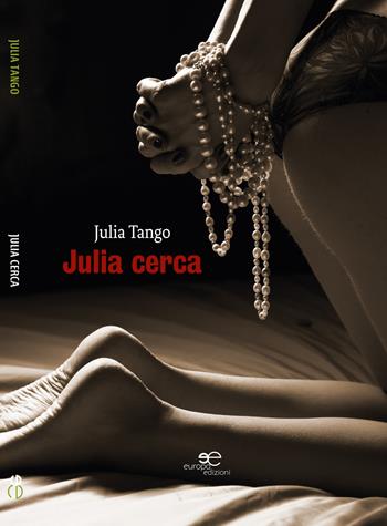 Julia cerca - Julia Tango - Libro Europa Edizioni 2017, Edificare universi | Libraccio.it