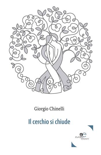 Il cerchio si chiude - Giorgio Chinelli - Libro Europa Edizioni 2017, Tracciare spazi | Libraccio.it