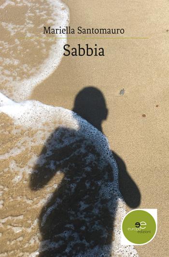 Sabbia - Mariella Santomauro - Libro Europa Edizioni 2018, Edificare universi | Libraccio.it