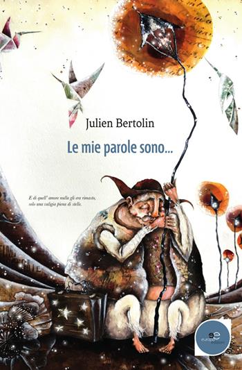 Le mie parole sono... - Julien Bertolin - Libro Europa Edizioni 2018, Tracciare spazi | Libraccio.it