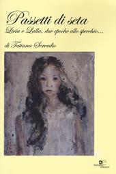 Passetti di seta. Livia e Lalla, due epoche allo specchio...