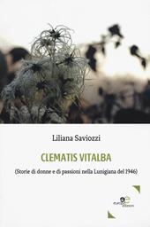 Clematis vitalba (Storie di donne e di passioni nella Lunigiana del 1946)