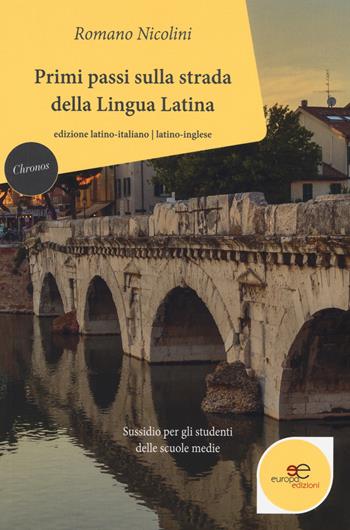 Primi passi sulla strada della lingua latina. Sussidio per gli studenti delle scuole medie. Ediz. italiana e inglese - Romano Nicolini - Libro Europa Edizioni 2018, Chronos. Autobiografie di cittadini | Libraccio.it