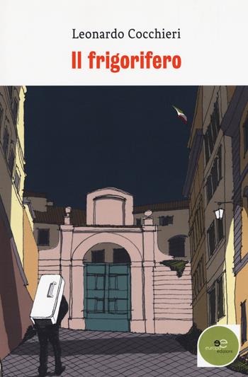 Il frigorifero - Leonardo Cocchieri - Libro Europa Edizioni 2018, Edificare universi | Libraccio.it