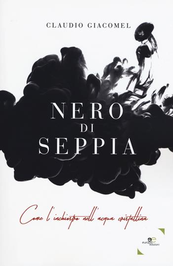 Nero di seppia - Claudio Giacomel - Libro Europa Edizioni 2018, Edificare universi | Libraccio.it