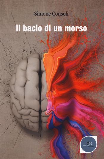 Il bacio di un morso - Simone Consoli - Libro Europa Edizioni 2018, Tracciare spazi | Libraccio.it