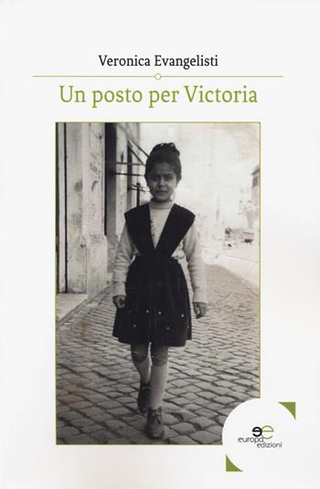 Un posto per Victoria - Veronica Evangelisti - Libro Europa Edizioni 2018, Edificare universi | Libraccio.it