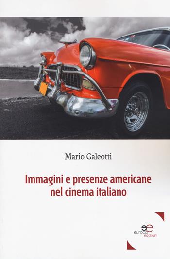 Immagini e presenze americane nel cinema italiano - Mario Galeotti - Libro Europa Edizioni 2018, Fare Mondi | Libraccio.it