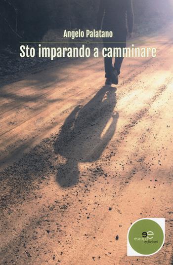 Sto imparando a camminare - Angelo Palatano - Libro Europa Edizioni 2018, Edificare universi | Libraccio.it