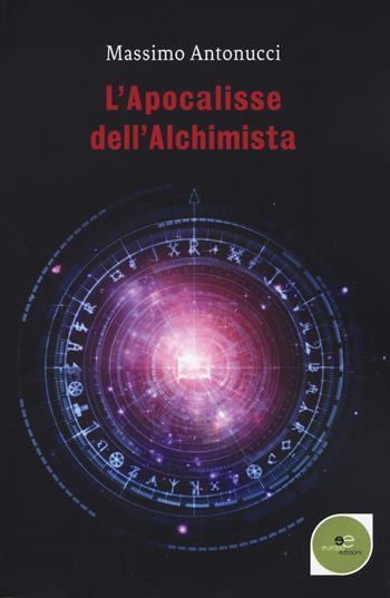 L' apocalisse dell'alchimista - Massimo Antonucci - Libro Europa Edizioni 2018, Edificare universi | Libraccio.it