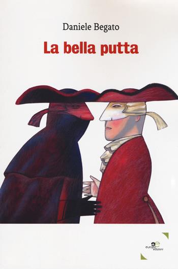 La bella putta - Daniele Begato - Libro Europa Edizioni 2018, Edificare universi | Libraccio.it