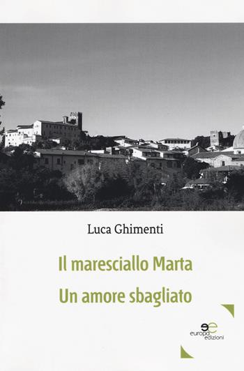 Il maresciallo Marta. Un amore sbagliato - Luca Ghimenti - Libro Europa Edizioni 2018, Edificare universi | Libraccio.it