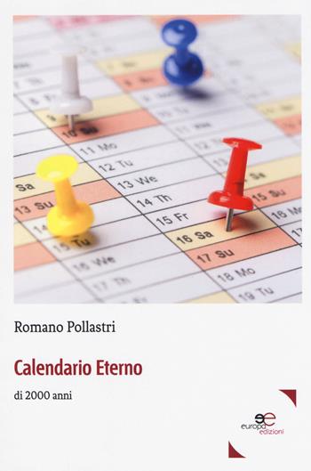 Calendario eterno di 2000 anni - Romano Pollastri - Libro Europa Edizioni 2018, Fare Mondi | Libraccio.it