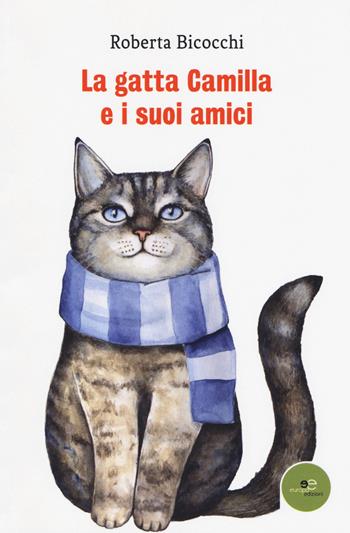 La gatta Camilla e i suoi amici - Roberta Bicocchi - Libro Europa Edizioni 2018, Edificare universi | Libraccio.it