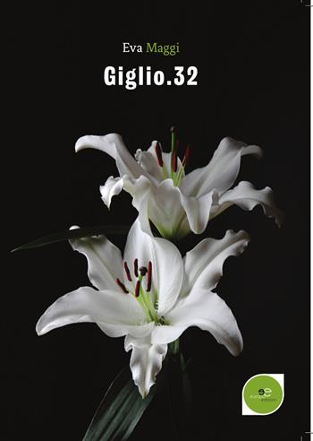 Giglio. 32 - Eva Maggi - Libro Europa Edizioni 2018, Edificare universi | Libraccio.it