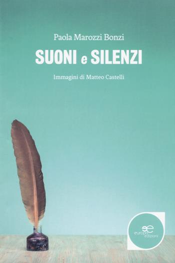 Suoni e silenzi - Paola Marozzi Bonzi - Libro Europa Edizioni 2018, Edificare universi | Libraccio.it