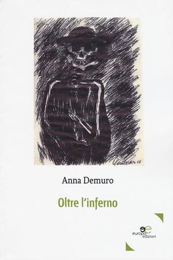 Oltre l'inferno - Anna Demuro - Libro Europa Edizioni 2018, Edificare universi | Libraccio.it