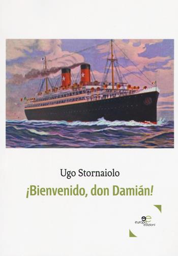 ¡Bienvenido, don Damián! - Ugo Stornaiolo - Libro Europa Edizioni 2018, Edificare universi | Libraccio.it