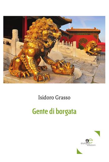 Gente di borgata - Isidoro Grasso - Libro Europa Edizioni 2018, Edificare universi | Libraccio.it