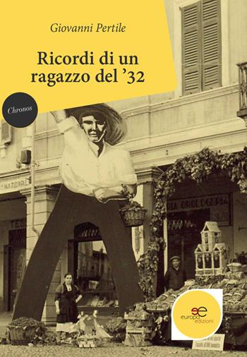 Ricordi di un ragazzo del '32 - Giovanni Pertile - Libro Europa Edizioni 2018, Chronos. Autobiografie di cittadini | Libraccio.it