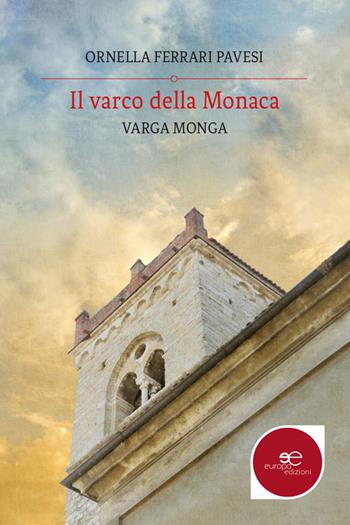 Il varco della monaca - Ornella Ferrari Pavesi - Libro Europa Edizioni 2018, Fare Mondi | Libraccio.it