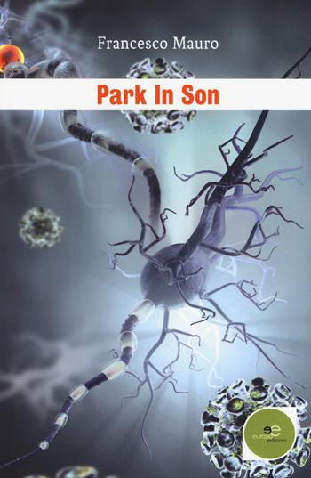 Park in son - Francesco Mauro - Libro Europa Edizioni 2018, Edificare universi | Libraccio.it