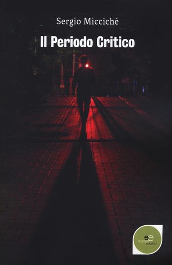 Il periodo critico - Sergio Miccichè - Libro Europa Edizioni 2019, Edificare universi | Libraccio.it