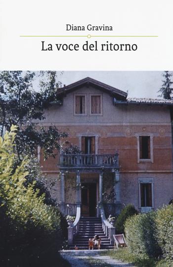 La voce del ritorno - Diana Gravina - Libro Europa Edizioni 2018, Edificare universi | Libraccio.it