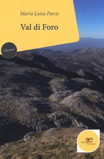Val di Foro - Maria Luisa Parca - Libro Europa Edizioni 2018, Chronos. Autobiografie di cittadini | Libraccio.it