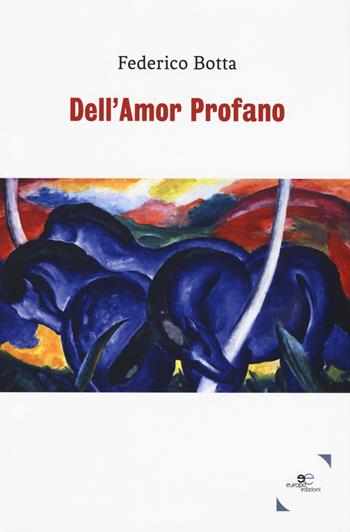 Dell'amor profano - Federico Botta - Libro Europa Edizioni 2019, Tracciare spazi | Libraccio.it