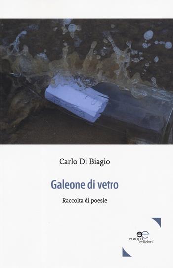 Galeone di vetro - Carlo Di Biagio - Libro Europa Edizioni 2019, Tracciare spazi | Libraccio.it