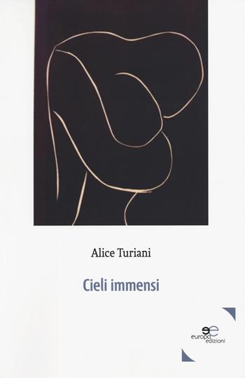 Cieli immensi - Alice Turiani - Libro Europa Edizioni 2019, Tracciare spazi | Libraccio.it