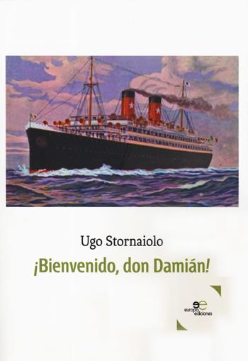 ¡Bienvenido, don Damián! - Ugo Stornaiolo - Libro Europa Edizioni 2019, Edificare universi | Libraccio.it