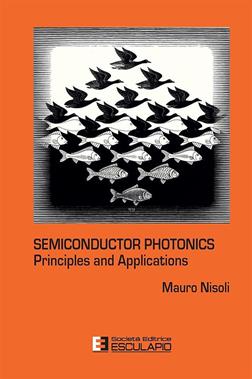 Semiconductor photonics. Principles and applications - Mauro Nisoli - Libro Esculapio 2016 | Libraccio.it