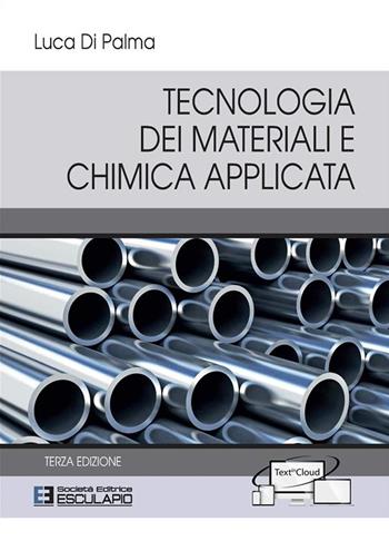 Tecnologia dei materiali e chimica applicata - Luca Di Palma - Libro Esculapio 2017 | Libraccio.it