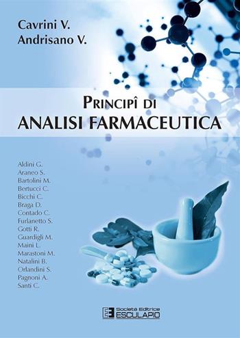 Principi di analisi farmaceutica - Vanni Cavrini, Vincenza Andrisano - Libro Esculapio 2018 | Libraccio.it